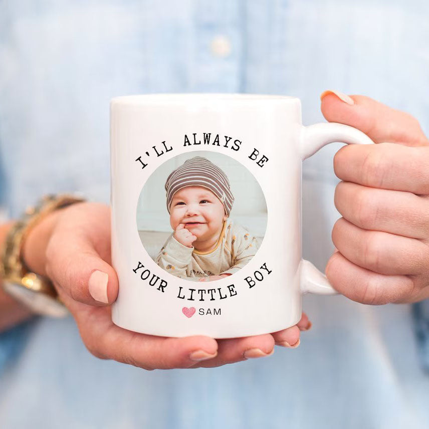 First Mother's Day Mug - I'll Always Be