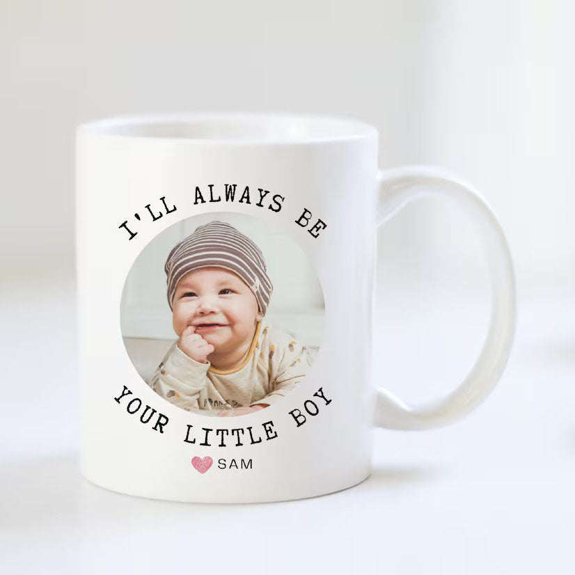 First Mother's Day Mug - I'll Always Be